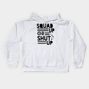 SQUAD UP OR SHUT UP Kids Hoodie